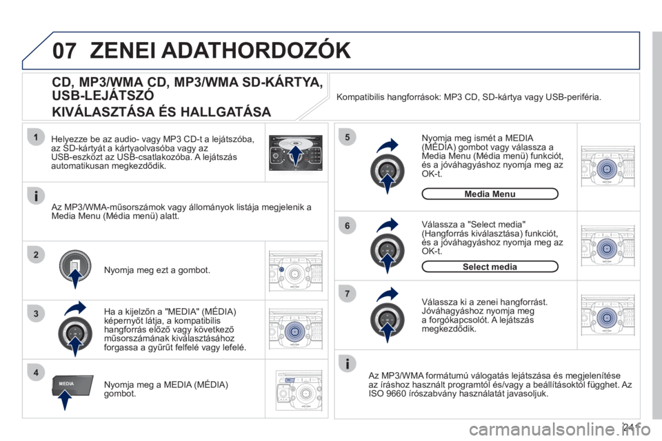PEUGEOT 3008 2011.5 Kezelési útmutató (in Hungarian) 241
07
4
5
6
3
MEDIA
2ABC3DEF5JKL4GHI6MNO8TUV7PQRS9WXYZ0*#
1RADIO MEDIANAV ESC TRAFFIC
SETUPADDR
BOOK
2
7
2ABC3DEF5JKL4GHI6MNO8TUV7PQRS9WXYZ0*#
1RADIO MEDIANAV ESC TRAFFIC
SETUPADDR
BOOK
2ABC3DEF5JKL4 PEUGEOT 3008 2011.5 Kezelési útmutató (in Hungarian) 241
07
4
5
6
3
MEDIA
2ABC3DEF5JKL4GHI6MNO8TUV7PQRS9WXYZ0*#
1RADIO MEDIANAV ESC TRAFFIC
SETUPADDR
BOOK
2
7
2ABC3DEF5JKL4GHI6MNO8TUV7PQRS9WXYZ0*#
1RADIO MEDIANAV ESC TRAFFIC
SETUPADDR
BOOK
2ABC3DEF5JKL4