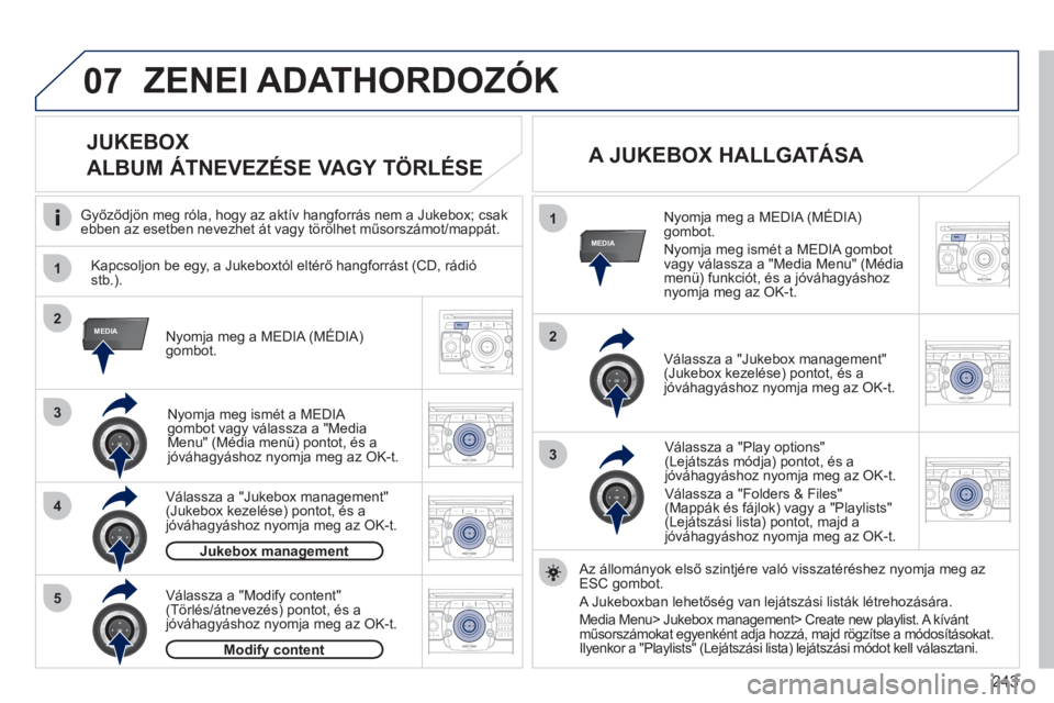 PEUGEOT 3008 2011.5 Kezelési útmutató (in Hungarian) 243
07
1
4
1
2
3
MEDIA2
3
5
MEDIA
2ABC3DEF5JKL4GHI6MNO8TUV7PQRS9WXYZ0*#
1RADIO MEDIANAV ESC TRAFFIC
SETUPADDR
BOOK
2ABC3DEF5JKL4GHI6MNO8TUV7PQRS9WXYZ0*#
1RADIO MEDIANAV ESC TRAFFIC
SETUPADDR
BOOK
2ABC PEUGEOT 3008 2011.5 Kezelési útmutató (in Hungarian) 243
07
1
4
1
2
3
MEDIA2
3
5
MEDIA
2ABC3DEF5JKL4GHI6MNO8TUV7PQRS9WXYZ0*#
1RADIO MEDIANAV ESC TRAFFIC
SETUPADDR
BOOK
2ABC3DEF5JKL4GHI6MNO8TUV7PQRS9WXYZ0*#
1RADIO MEDIANAV ESC TRAFFIC
SETUPADDR
BOOK
2ABC