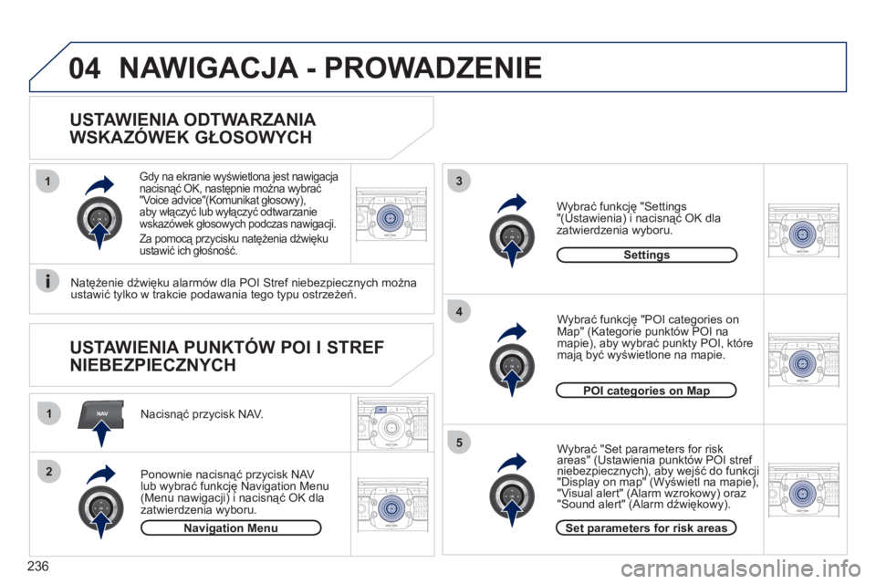 PEUGEOT 3008 2011.5 Instrukcja obsługi (in Polish) 236
NAV
13
4
5
1
2
04
2ABC3DEF5JKL4GHI6MNO8TUV7PQRS9WXYZ0*#
1RADIO MEDIANAV ESC TRAFFIC
SETUPADDR
BOOK
2ABC3DEF5JKL4GHI6MNO8TUV7PQRS9WXYZ0*#
1RADIO MEDIANAV ESC TRAFFIC
SETUPADDR
BOOK
2ABC3DEF5JKL4GHI PEUGEOT 3008 2011.5 Instrukcja obsługi (in Polish) 236
NAV
13
4
5
1
2
04
2ABC3DEF5JKL4GHI6MNO8TUV7PQRS9WXYZ0*#
1RADIO MEDIANAV ESC TRAFFIC
SETUPADDR
BOOK
2ABC3DEF5JKL4GHI6MNO8TUV7PQRS9WXYZ0*#
1RADIO MEDIANAV ESC TRAFFIC
SETUPADDR
BOOK
2ABC3DEF5JKL4GHI