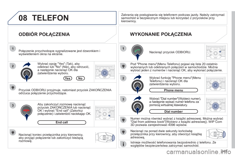 PEUGEOT 3008 2011.5 Instrukcja obsługi (in Polish) 249
08
2
3
1
3
22ABC3DEF5JKL4GHI6MNO8TUV7PQRS9WXYZ0*#
1RADIO MEDIANAV ESC TRAFFIC
SETUPADDR
BOOK
2ABC3DEF5JKL4GHI6MNO8TUV7PQRS9WXYZ0*#
1RADIO MEDIANAV ESC TRAFFIC
SETUPADDR
BOOK
2ABC3DEF5JKL4GHI6MNO8T PEUGEOT 3008 2011.5 Instrukcja obsługi (in Polish) 249
08
2
3
1
3
22ABC3DEF5JKL4GHI6MNO8TUV7PQRS9WXYZ0*#
1RADIO MEDIANAV ESC TRAFFIC
SETUPADDR
BOOK
2ABC3DEF5JKL4GHI6MNO8TUV7PQRS9WXYZ0*#
1RADIO MEDIANAV ESC TRAFFIC
SETUPADDR
BOOK
2ABC3DEF5JKL4GHI6MNO8T