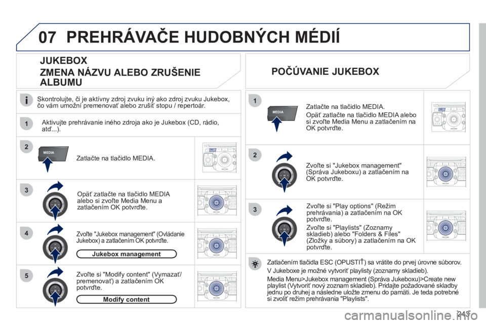 PEUGEOT 3008 2011.5 Návod na použitie (in Slovakian) 243
07
1
4
1
2
3
MEDIA2
3
5
MEDIA
2ABC3DEF5JKL4GHI6MNO8TUV7PQRS9WXYZ0*#
1RADIO MEDIANAV ESC TRAFFIC
SETUPADDR
BOOK
2ABC3DEF5JKL4GHI6MNO8TUV7PQRS9WXYZ0*#
1RADIO MEDIANAV ESC TRAFFIC
SETUPADDR
BOOK
2ABC PEUGEOT 3008 2011.5 Návod na použitie (in Slovakian) 243
07
1
4
1
2
3
MEDIA2
3
5
MEDIA
2ABC3DEF5JKL4GHI6MNO8TUV7PQRS9WXYZ0*#
1RADIO MEDIANAV ESC TRAFFIC
SETUPADDR
BOOK
2ABC3DEF5JKL4GHI6MNO8TUV7PQRS9WXYZ0*#
1RADIO MEDIANAV ESC TRAFFIC
SETUPADDR
BOOK
2ABC