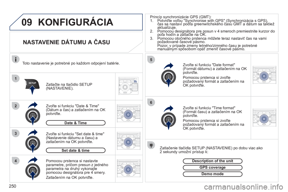 PEUGEOT 3008 2011.5  Návod na použitie (in Slovakian) 250
09
1
4
5
3
SETUP
26
2ABC3DEF5JKL4GHI6MNO8TUV7PQRS9WXYZ0*#
1RADIO MEDIANAV ESC TRAFFIC
SETUPADDR
BOOK
2ABC3DEF5JKL4GHI6MNO8TUV7PQRS9WXYZ0*#
1RADIO MEDIANAV ESC TRAFFIC
SETUPADDR
BOOK
2ABC3DEF5JKL4G