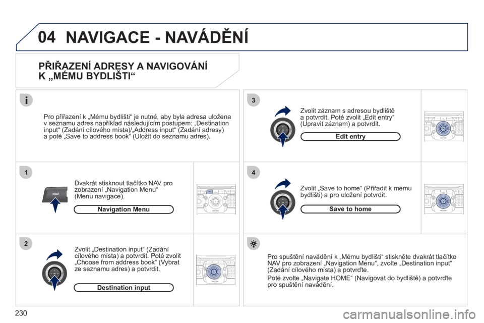 PEUGEOT 3008 2011.5 Návod na použití (in Czech) 230
04
1
2
3
4
NAV2ABC3DEF5JKL4GHI6MNO8TUV7PQRS9WXYZ0*#
1RADIO MEDIANAV ESC TRAFFIC
SETUPADDR
BOOK
2ABC3DEF5JKL4GHI6MNO8TUV7PQRS9WXYZ0*#
1RADIO MEDIANAV ESC TRAFFIC
SETUPADDR
BOOK
2ABC3DEF5JKL4GHI6MNO PEUGEOT 3008 2011.5 Návod na použití (in Czech) 230
04
1
2
3
4
NAV2ABC3DEF5JKL4GHI6MNO8TUV7PQRS9WXYZ0*#
1RADIO MEDIANAV ESC TRAFFIC
SETUPADDR
BOOK
2ABC3DEF5JKL4GHI6MNO8TUV7PQRS9WXYZ0*#
1RADIO MEDIANAV ESC TRAFFIC
SETUPADDR
BOOK
2ABC3DEF5JKL4GHI6MNO