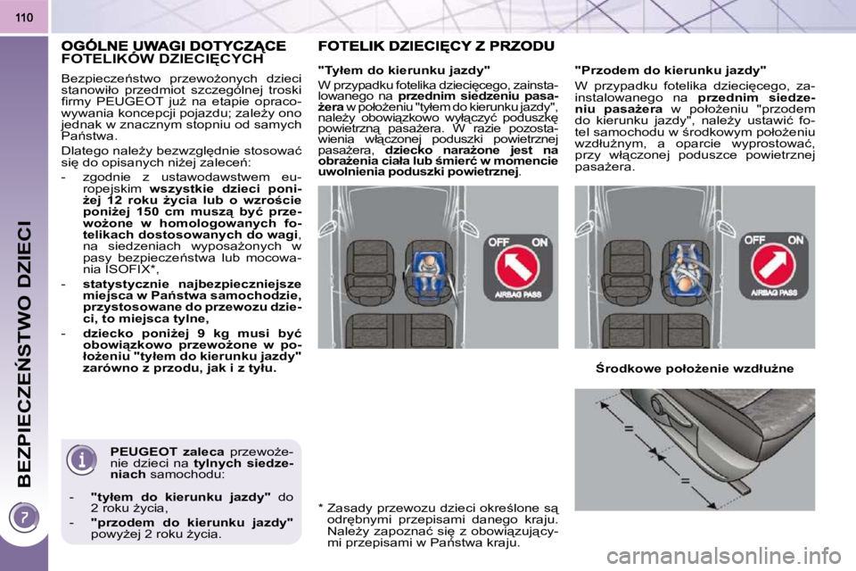 PEUGEOT 3008 2010.5  Instrukcja obsługi (in Polish) �B�E�Z�P�I�E�C�Z�E0�S�T�W�O� �D�Z�I�E�C�I
 
�P�E�U�G�E�O�T  
�  �z�a�l�e�c�a � �  �p�r�z�e�w�oG�e�-
nie  dzieci  na    �t�y�l�n�y�c�h�  �s�i�e�d�z�e�-
�n�i�a�c�h   samochodu: 
� � � �-� �  �  �"