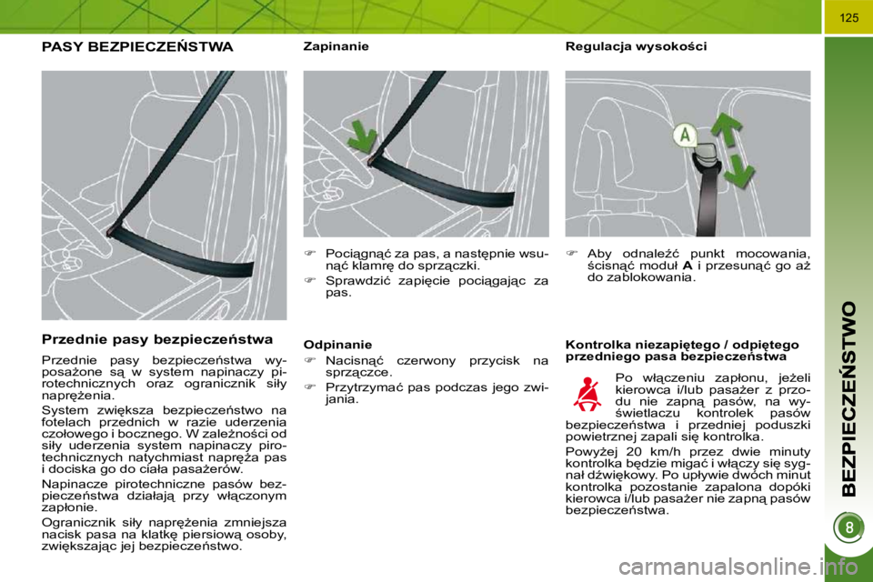 PEUGEOT 3008 2010.5  Instrukcja obsługi (in Polish) �1�2�5
� � �R�e�g�u�l�a�c�j�a� �w�y�s�o�k�o�c�i�  
� � �K�o�n�t�r�o�l�k�a� �n�i�e�z�a�p�i
�t�e�g�o� �/� �o�d�p�i
�t�e�g�o�  
�p�r�z�e�d�n�i�e�g�o� �p�a�s�a� �b�e�z�p�i�e�c�z�e1�s�t�w�a� 
� � � � 
