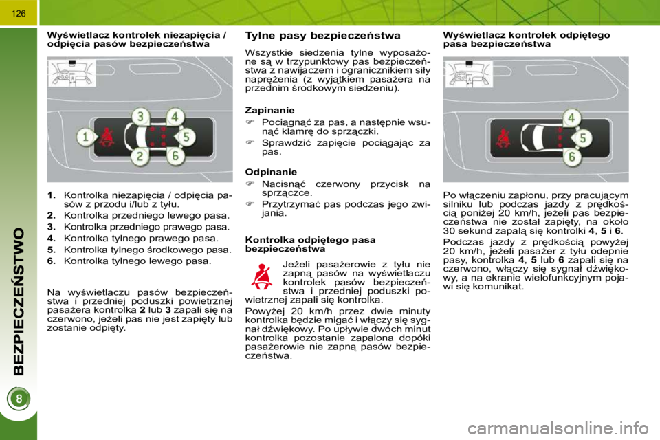 PEUGEOT 3008 2010.5  Instrukcja obsługi (in Polish) �1�2�6
   
�1�. � �  �K�o�n�t�r�o�l�k�a� �n�i�e�z�a�p�i
�c�i�a� �/� �o�d�p�i
�c�i�a� �p�a�-
�s�ó�w� �z� �p�r�z�o�d�u� �i�/�l�u�b� �z� �t�y�ł�u�.� 
  
�2�. � �  �K�o�n�t�r�o�l�k�a� �p�r�z�e�d�n�i�e