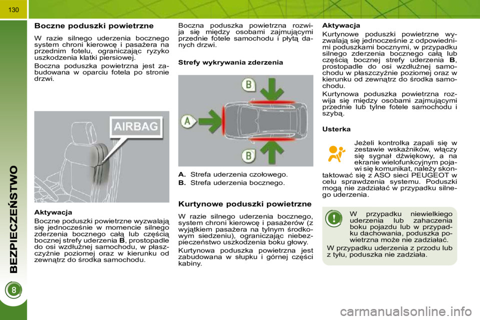 PEUGEOT 3008 2010.5  Instrukcja obsługi (in Polish) �1�3�0
� � � � � � �B�o�c�z�n�e� �p�o�d�u�s�z�k�i� �p�o�w�i�e�t�r�z�n�e� 
� �W�  �r�a�z�i�e�  �s�i�l�n�e�g�o�  �u�d�e�r�z�e�n�i�a�  �b�o�c�z�n�e�g�o�  
�s�y�s�t�e�m�  �c�h�r�o�n�i�  �k�i�e�r�o�w�c
� 