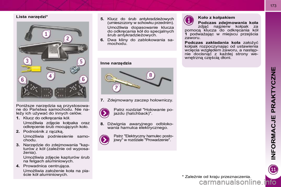 PEUGEOT 3008 2010.5  Instrukcja obsługi (in Polish)    
INFORMACJE PRAKTYCZNE
173
� �P�o�n�iG�s�z�e� �n�a�r�z
�d�z�i�a� �s"� �p�r�z�y�s�t�o�s�o�w�a�- 
�n�e�  �d�o�  �P�a1�s�t�w�a�  �s�a�m�o�c�h�o�d�u�.�  �N�i�e�  �n�a�-
�l�eG�y� �i�c�h� �uG�y