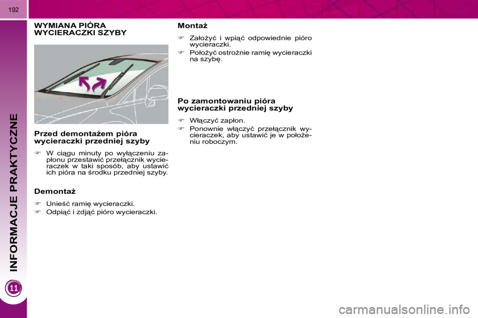PEUGEOT 3008 2010.5  Instrukcja obsługi (in Polish) INFORMACJE PRAKTYCZNE
�1�9�2
� � � � � � � �W�Y�M�I�A�N�A� �P�I�Ó�R�A� WYCIERACZKI SZYBY 
� � �D�e�m�o�n�t�aG�  
   
� � �  �U�n�i�e;�ć� �r�a�m�i
� �w�y�c�i�e�r�a�c�z�k�i�.� 
  
� � �  �O�d