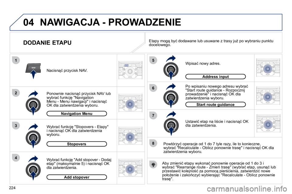 PEUGEOT 3008 2010.5  Instrukcja obsługi (in Polish) 224
04
2
ABC 3
DEF
5
JKL
4
GHI 6
MNO8
TUV
7
PQRS 9
WXYZ0
* #
1
RADIO MEDIA
NAVESC TRAFFIC
SETUP
ADDR 
BOOK
2
ABC 3
DEF
5
JKL
4
GHI 6
MNO8
TUV
7
PQRS 9
WXYZ0
* #
1
RADIO MEDIA
NAV ESC TRAFFIC
SETUP
ADD