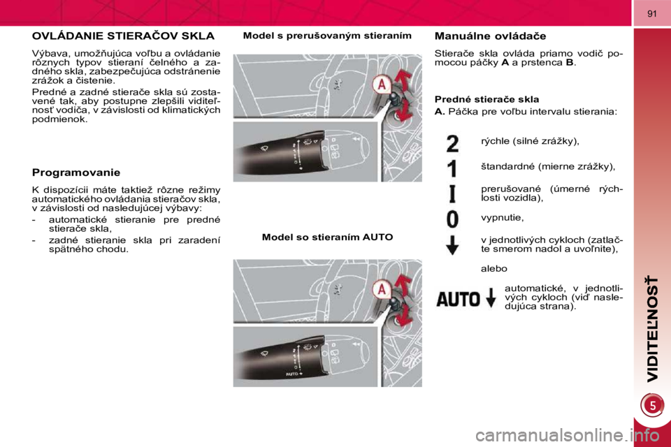 PEUGEOT 3008 2010.5  Návod na použitie (in Slovakian) �9�1
� � � � � � � �O�V�L�Á�D�A�N�I�E� �S�T�I�E�R�A�Č�O�V� �S�K�L�A� 
� �V�ý�b�a�v�a�,� �u�m�o�ž3�u�j�ú�c�a� �v�o-�b�u� �a� �o�v�l�á�d�a�n�i�e�  
�r�ô�z�n�y�c�h�  �t�y�p�o�v�  �s�t�i�e�r�a�n�
