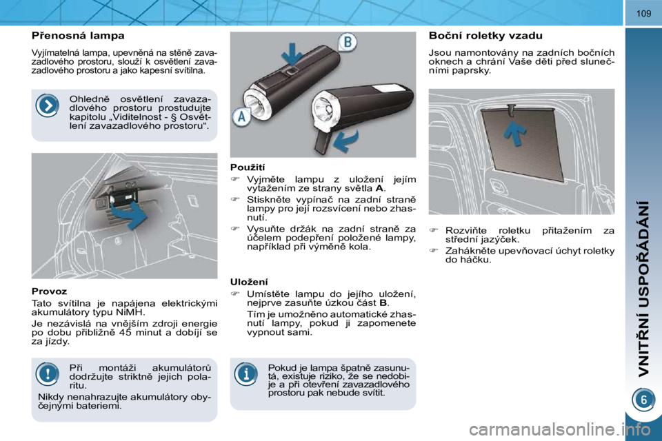 PEUGEOT 3008 2010.5  Návod na použití (in Czech) �V�N�I�T8�N�Í� �U�S�P�O8�Á�D�Á�N�Í
�1�0�9
� � � � � � � � � � �P9�e�n�o�s�n�á� �l�a�m�p�a� 
� �V�y�j�í�m�a�t�e�l�n�á� �l�a�m�p�a�,� �u�p�e�v�n)�n�á� �n�a� �s�t)�n)� �z�a�v�a�- 
�z�a�d�l�