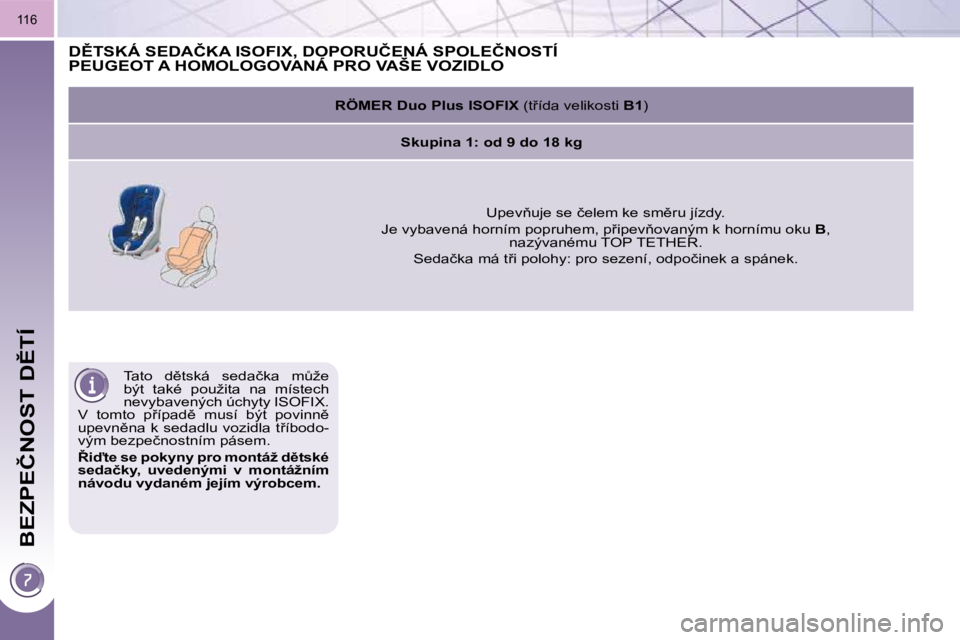 PEUGEOT 3008 2010.5  Návod na použití (in Czech) �B�E�Z�P�E�Č�N�O�S�T� �D(�T�Í
�1�1�6
� �T�a�t�o�  �d)�t�s�k�á�  �s�e�d�a�č�k�a�  �mA�ž�e�  
�b�ý�t�  �t�a�k�é�  �p�o�u�ž�i�t�a�  �n�a�  �m�í�s�t�e�c�h� 
�n�e�v�y�b�a�v�e�n�ý�c�h� �ú�c�h�