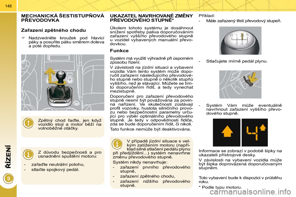 PEUGEOT 3008 2010.5  Návod na použití (in Czech) 148
�M�E�C�H�A�N�I�C�K�Á� �Š�E�S�T�I�S�T�U�P2�O�V�Á� �P8�E�V�O�D�O�V�K�A� 
� �Z�  �dA�v�o�d�u�  �b�e�z�p�e�č�n�o�s�t�i�  �a�  �p�r�o�  
�u�s�n�a�d�n)�n�í� �s�p�u�š�t)�n�í� �m�o�t�o�r�u�:� 
