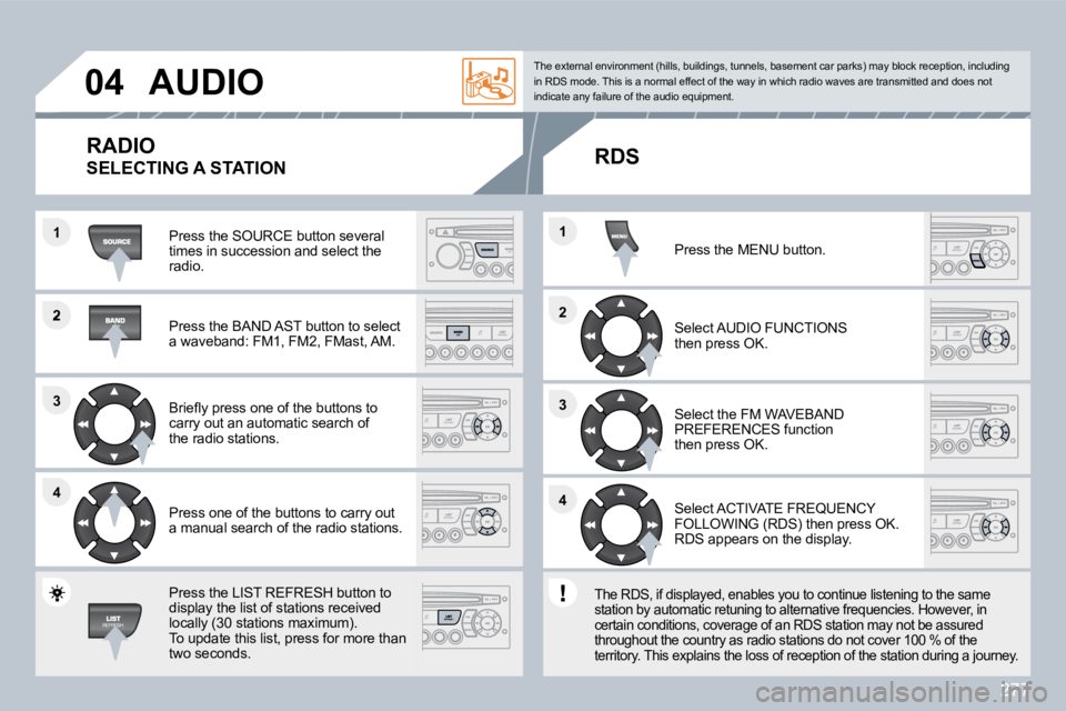 PEUGEOT 3008 2010  Owners Manual 277
�2
�3�3
�4�4
�1
�2�2
�4�4
�3�3
�1�1
�0�4� �A�U�D�I�O� 
� �P�r�e�s�s� �t�h�e� �S�O�U�R�C�E� �b�u�t�t�o�n� �s�e�v�e�r�a�l� �t�i�m�e�s� �i�n� �s�u�c�c�e�s�s�i�o�n� �a�n�d� �s�e�l�e�c�t� �t�h�e� radio