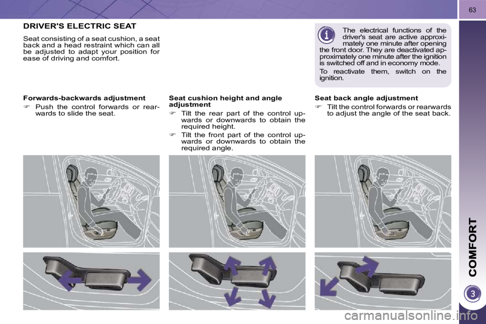 PEUGEOT 3008 2010 Repair Manual 63
�D�R�I�V�E�R�'�S� �E�L�E�C�T�R�I�C� �S�E�A�T� 
 Seat consisting of a seat cushion, a seat  
back and a head restraint which can all 
be  adjusted  to  adapt  your  position  for 
ease of drivin