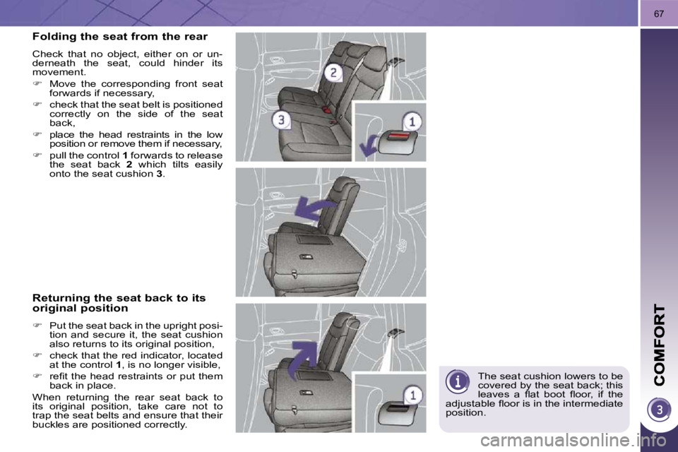 PEUGEOT 3008 2010 Repair Manual 67
 The seat cushion lowers to be  
covered by the seat back; this 
�l�e�a�v�e�s�  �a�  �ﬂ� �a�t�  �b�o�o�t�  �ﬂ� �o�o�r�,�  �i�f�  �t�h�e� 
�a�d�j�u�s�t�a�b�l�e� �ﬂ� �o�o�r� �i�s� �i�n� �t�h�e�