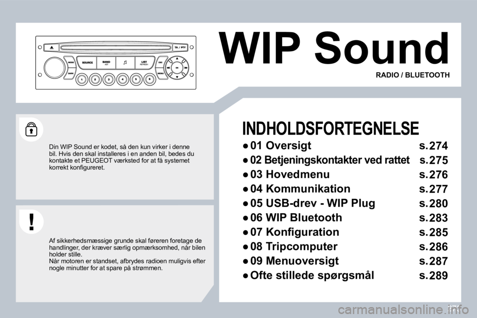PEUGEOT 3008 2010  Brugsanvisning (in Danish) 273
 WIP Sound 
  INDHOLDSFORTEGNELSE 
� � � 
