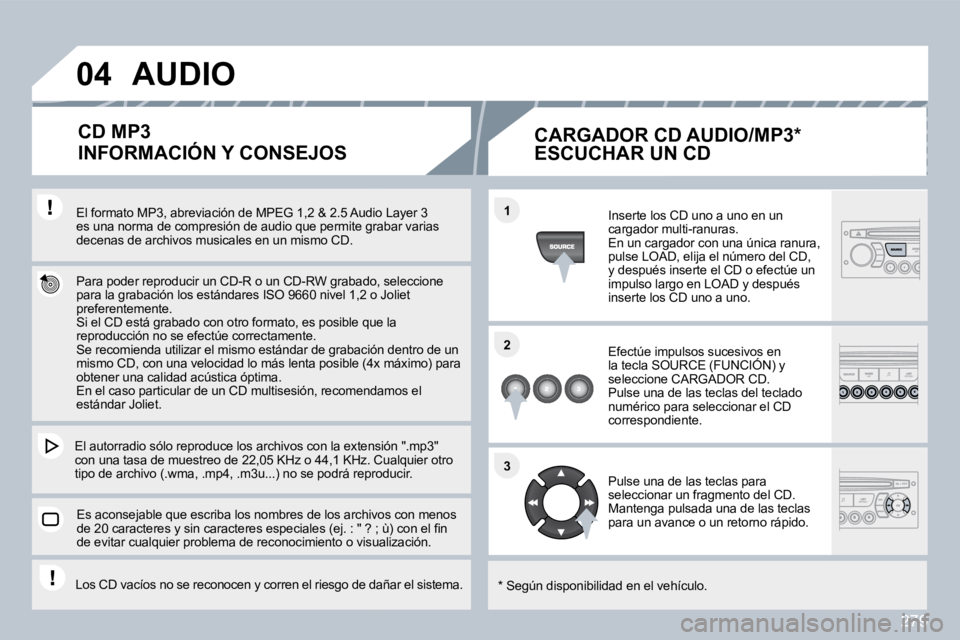 PEUGEOT 3008 2010  Manual del propietario (in Spanish) 279
�0�4
�1�1
�2�2
�3�3
� � �E�l� �f�o�r�m�a�t�o� �M�P�3�,� �a�b�r�e�v�i�a�c�i�ó�n� �d�e� �M�P�E�G� �1�,�2� �&� �2�.�5� �A�u�d�i�o� �L�a�y�e�r� �3� � � �E�l� �f�o�r�m�a�t�o� �M�P�3�,� �a�b�r�e�v�i�a�