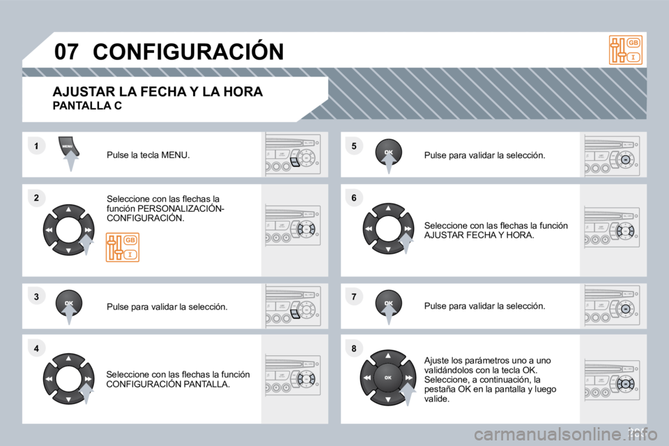 PEUGEOT 3008 2010  Manual del propietario (in Spanish) 285
�1
�2�2
�3�3
�4�4
�5�5
�6�6
�7�7
�8�8
�0�7� �C�O�N�F�I�G�U�R�A�C�I�Ó�N� 
� �P�u�l�s�e� �l�a� �t�e�c�l�a� �M�E�N�U�.� � 
� � �S�e�l�e�c�c�i�o�n�e� �c�o�n� �l�a�s� �ﬂ� �e�c�h�a�s� �l�a� �f�u�n�c�