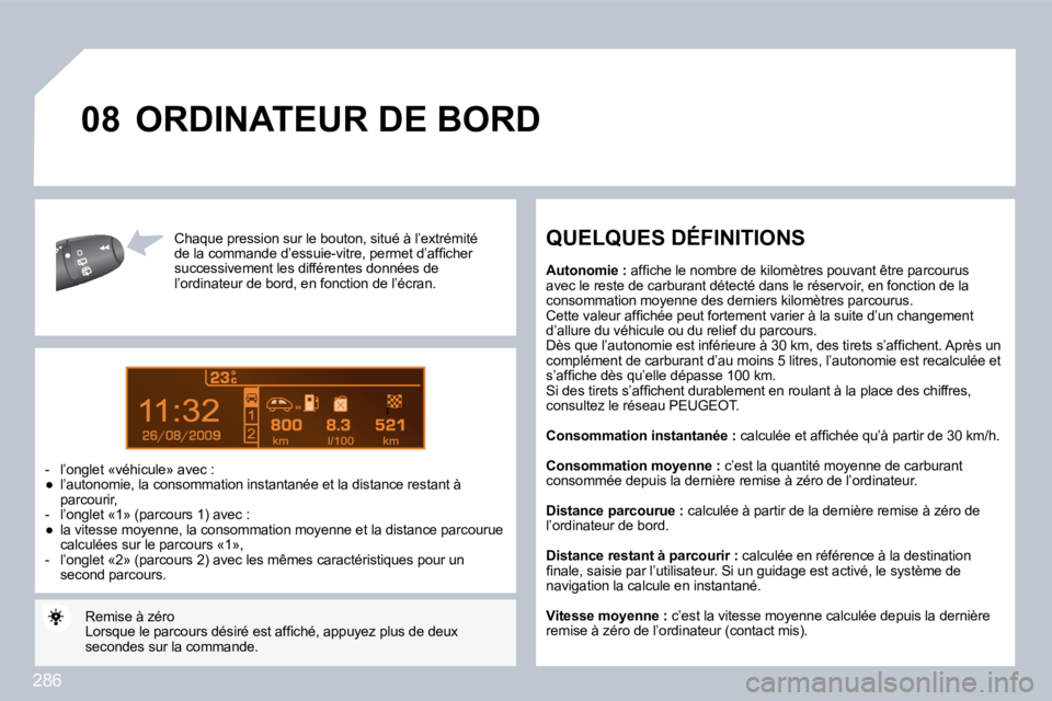 PEUGEOT 3008 2010  Manuel du propriétaire (in French) 286
9
�0�8
� � �C�h�a�q�u�e� �p�r�e�s�s�i�o�n� �s�u�r� �l�e� �b�o�u�t�o�n�,� �s�i�t�u�é� �à� �l�’�e�x�t�r�é�m�i�t�é� �d�e� �l�a� �c�o�m�m�a�n�d�e� �d�’�e�s�s�u�i�e�-�v�i�t�r�e�,� �p�e�r�m�e�t�
