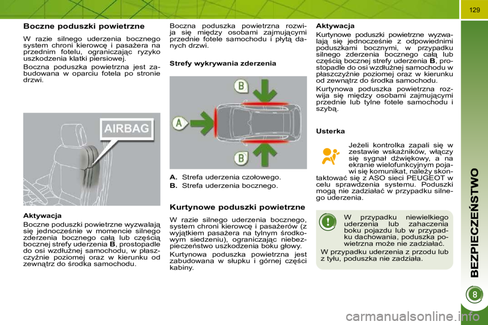 PEUGEOT 3008 2010  Instrukcja obsługi (in Polish) �1�2�9
� � � � � � �B�o�c�z�n�e� �p�o�d�u�s�z�k�i� �p�o�w�i�e�t�r�z�n�e� 
� �W�  �r�a�z�i�e�  �s�i�l�n�e�g�o�  �u�d�e�r�z�e�n�i�a�  �b�o�c�z�n�e�g�o�  
�s�y�s�t�e�m�  �c�h�r�o�n�i�  �k�i�e�r�o�w�c
� 