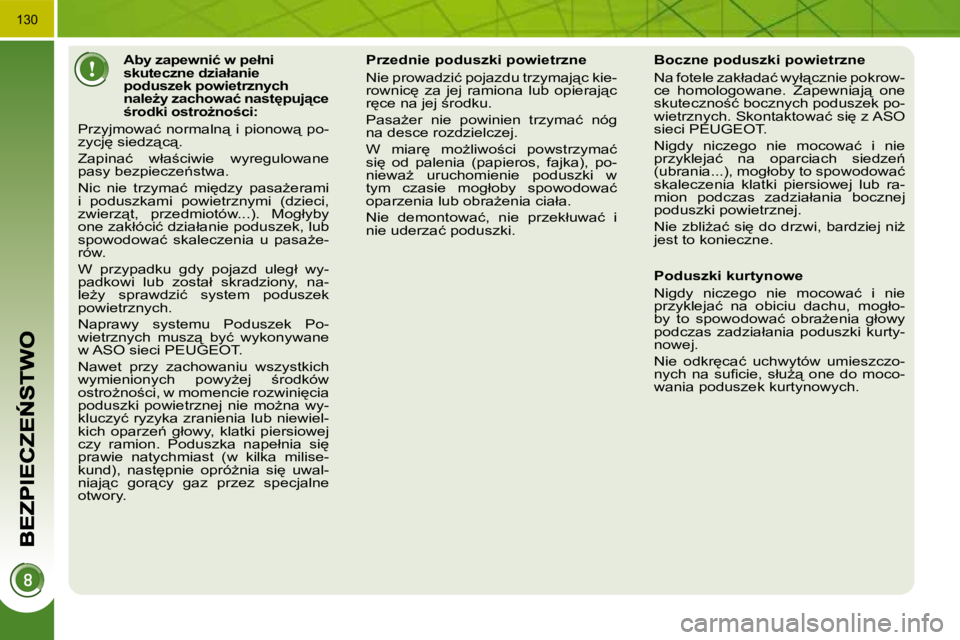 PEUGEOT 3008 2010  Instrukcja obsługi (in Polish) �1�3�0
� � � � � � � � � � � � �A�b�y� �z�a�p�e�w�n�i�ć� �w� �p�e�ł�n�i�  
�s�k�u�t�e�c�z�n�e� �d�z�i�a�ł�a�n�i�e� 
�p�o�d�u�s�z�e�k� �p�o�w�i�e�t�r�z�n�y�c�h� 
�n�a�l�eG�y� �z�a�c�h�o�w�a�ć� �n�