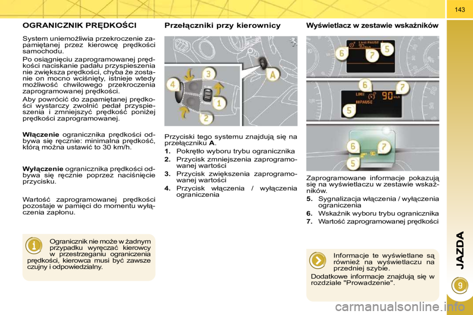 PEUGEOT 3008 2010  Instrukcja obsługi (in Polish) 143
� � � � � �O�G�R�A�N�I�C�Z�N�I�K� �P�R&�D�K�O:�C�I� 
� �P�r�z�y�c�i�s�k�i�  �t�e�g�o�  �s�y�s�t�e�m�u�  �z�n�a�j�d�u�j"�  �s�i
�  �n�a�  
�p�r�z�e�ł"�c�z�n�i�k�u� � A . 
   
�1�. � �