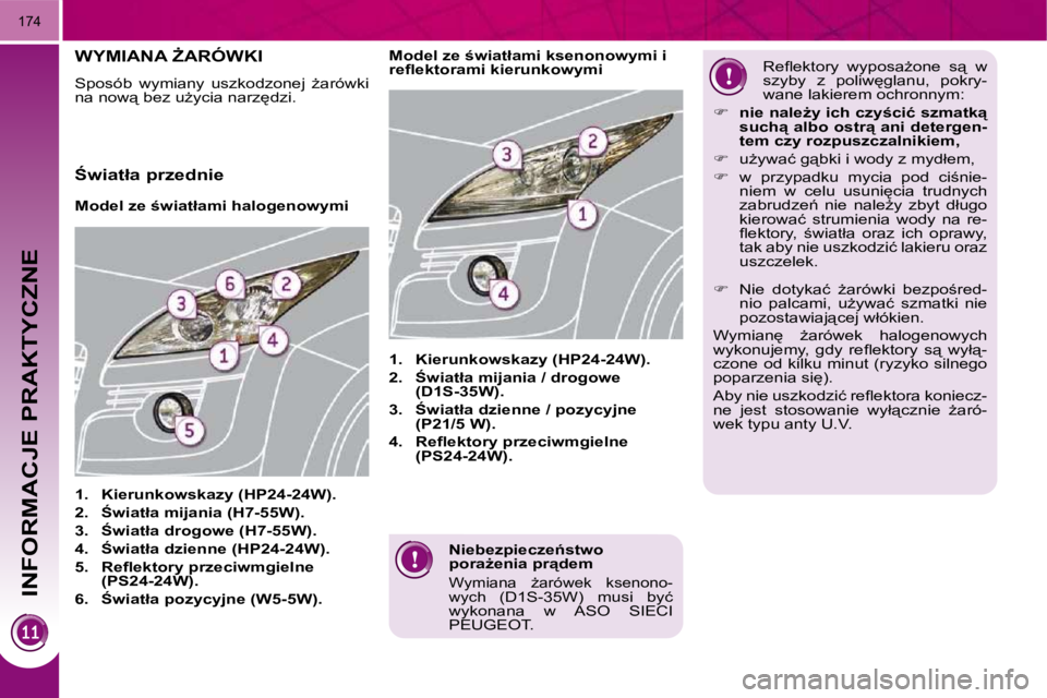 PEUGEOT 3008 2010  Instrukcja obsługi (in Polish) INFORMACJE PRAKTYCZNE
174
� � �N�i�e�b�e�z�p�i�e�c�z�e1�s�t�w�o�  
�p�o�r�aG�e�n�i�a� �p�r"�d�e�m� 
� � �W�y�m�i�a�n�a�  G�a�r�ó�w�e�k�  �k�s�e�n�o�n�o�-
�w�y�c�h� �(�D�1�S�-�3�5�W�)�  �m�u�s