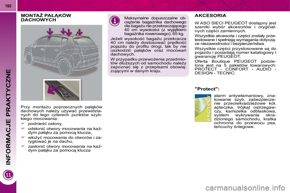 PEUGEOT 3008 2010  Instrukcja obsługi (in Polish) INFORMACJE PRAKTYCZNE
     AKCESORIA 
� � �"�P�r�o�t�e�c�t�"�:� � � �a�l�a�r�m�  �a�n�t�y�w�ł�a�m�a�n�i�o�w�y�,�  �z�n�a�- 
�k�o�w�a�n�i�e�  �s�z�y�b�,�  �z�a�b�e�z�p�i�e�c�z�e�-
�n�i�e�  �p�