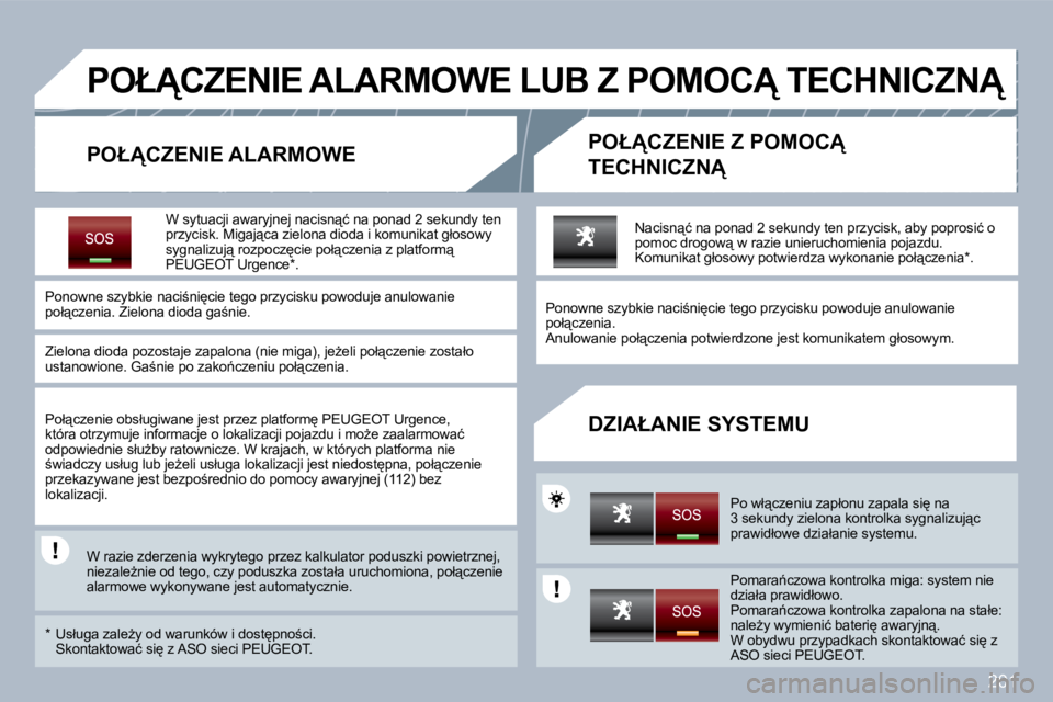 PEUGEOT 3008 2010  Instrukcja obsługi (in Polish) 201
� � � � � � � �P�O�Ł!�C�Z�E�N�I�E� �A�L�A�R�M�O�W�E� �L�U�B� �Z� �P�O�M�O�C!� �T�E�C�H�N�I�C�Z�N!� 
� � �P�O�Ł!�C�Z�E�N�I�E� �A�L�A�R�M�O�W�E� � � �P�O�Ł!�C�Z�E�N�I�E� �Z� �P�O�M�O�C!� 
�