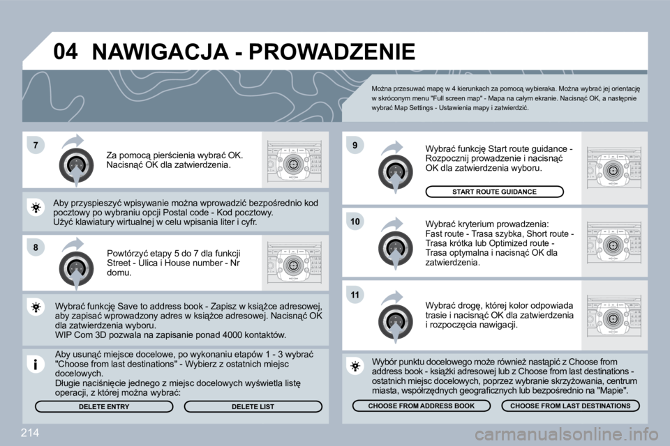 PEUGEOT 3008 2010  Instrukcja obsługi (in Polish) 214
�7
�8
�1�0
�9
�1�1
�0�4
� � �P�o�w�t�ó�r�z�y�ć� �e�t�a�p�y� �5� �d�o� �7� �d�l�a� �f�u�n�k�c�j�i� �S�t�r�e�e�t� �-� �U�l�i�c�a� �i� �H�o�u�s�e� �n�u�m�b�e�r� �-� �N�r� �d�o�m�u�.� � 
� � �A�b�y�