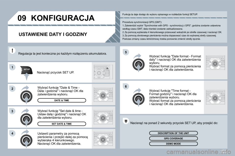 PEUGEOT 3008 2010  Instrukcja obsługi (in Polish) 233
�5
�6
SETUP�1
�2
�3
�4
�0�9� �K�O�N�F�I�G�U�R�A�C�J�A� 
� � � � � � � � � � � � �U�S�T�A�W�I�E�N�I�E� �D�A�T�Y� �I� �G�O�D�Z�I�N�Y� 
� � �U�s�t�a�w�i�ć� �p�a�r�a�m�e�t�r�y� �z�a� �p�o�m�o�c"