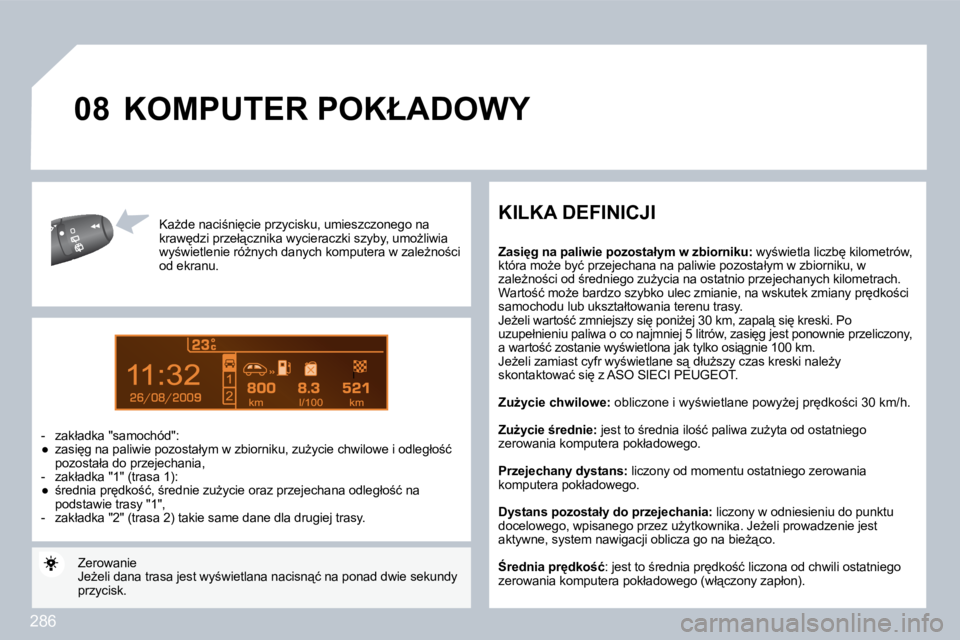 PEUGEOT 3008 2010  Instrukcja obsługi (in Polish) 286
9
�0�8
� � �K�aG�d�e� �n�a�c�i;�n�i
�c�i�e� �p�r�z�y�c�i�s�k�u�,� �u�m�i�e�s�z�c�z�o�n�e�g�o� �n�a� �k�r�a�w
�d�z�i� � �p�r�z�e�ł"�c�z�n�i�k�a� �w�y�c�i�e�r�a�c�z�k�i� �s�z�y�b�y� �,� �u