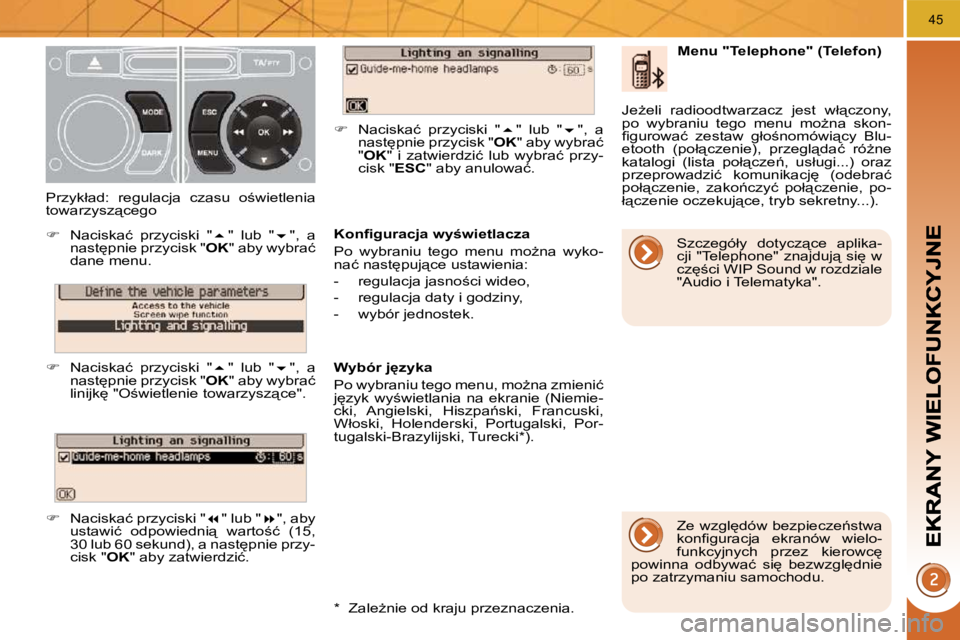 PEUGEOT 3008 2010  Instrukcja obsługi (in Polish) 45
� � �K�o�n�ﬁ� �g�u�r�a�c�j�a� �w�y�w�i�e�t�l�a�c�z�a�  
� �P�o�  �w�y�b�r�a�n�i�u�  �t�e�g�o�  �m�e�n�u�  �m�oG�n�a�  �w�y�k�o�- 
�n�a�ć� �n�a�s�t
�p�u�j"�c�e� �u�s�t�a�w�i�e�n�i�a�:�  