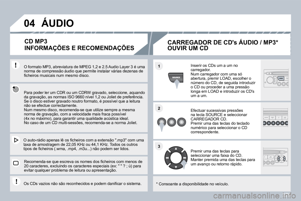 PEUGEOT 3008 2010  Manual de utilização (in Portuguese) 279
�0�4
�1�1
�2�2
�3�3
� � �O� �f�o�r�m�a�t�o� �M�P�3�,� �a�b�r�e�v�i�a�t�u�r�a� �d�e� �M�P�E�G� �1�,�2� �e� �2�.�5� �A�u�d�i�o� �L�a�y�e�r� �3� �é� �u�m�a� � � �O� �f�o�r�m�a�t�o� �M�P�3�,� �a�b�r�