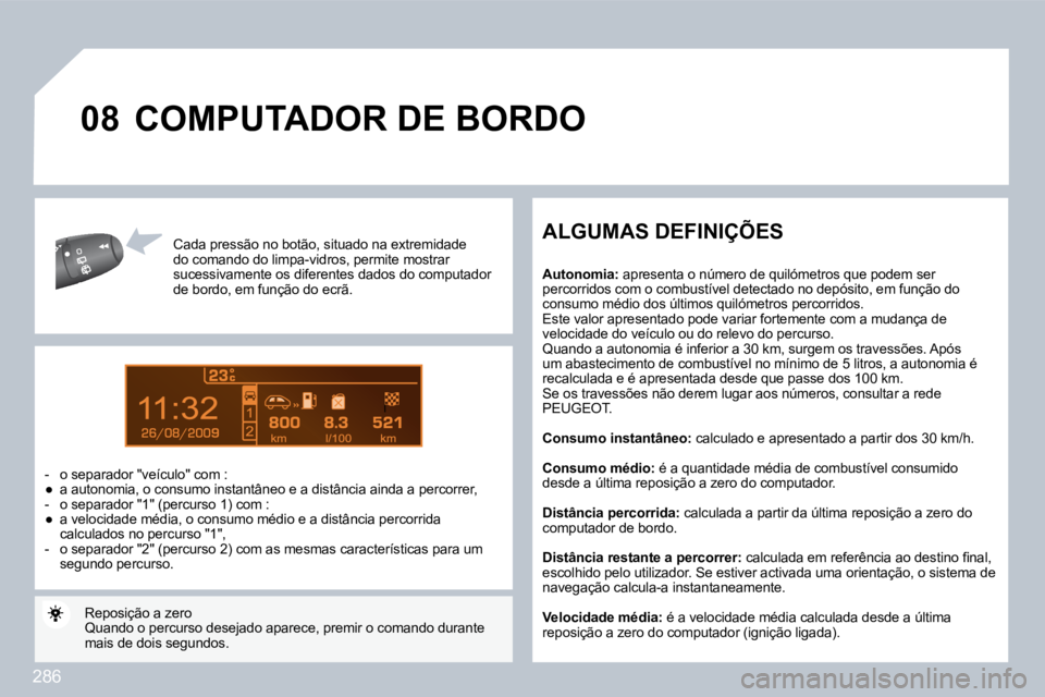 PEUGEOT 3008 2010  Manual de utilização (in Portuguese) 286
9
�0�8
� � �C�a�d�a� �p�r�e�s�s�ã�o� �n�o� �b�o�t�ã�o�,� �s�i�t�u�a�d�o� �n�a� �e�x�t�r�e�m�i�d�a�d�e� �d�o� �c�o�m�a�n�d�o� �d�o� �l�i�m�p�a� �-� �v�i�d�r�o�s�,� �p�e�r�m�i�t�e� �m�o�s�t�r�a�r�