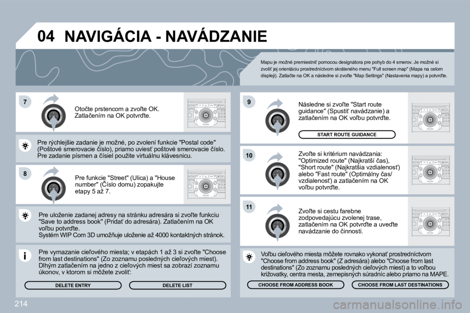 PEUGEOT 3008 2010  Návod na použitie (in Slovakian) 214
�7
�8
�1�0
�9
�1�1
�0�4
� � �P�r�e� �f�u�n�k�c�i�e� �"�S�t�r�e�e�t�"� �(�U�l�i�c�a�)� �a� �"�H�o�u�s�e� �n�u�m�b�e�r�"� �(�Č�í�s�l�o� �d�o�m�u�)� �z�o�p�a�k�u�j�t�e� � � �P�r�e� 