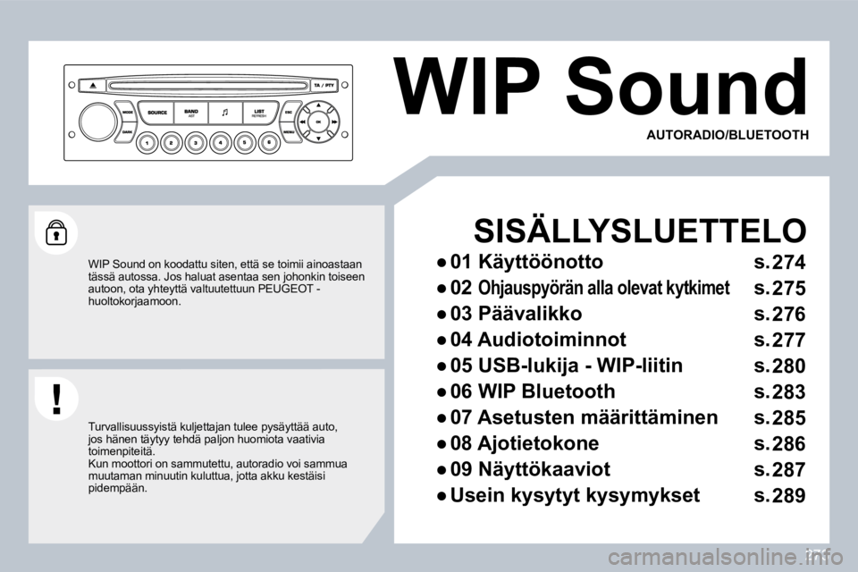 PEUGEOT 3008 2010  Omistajan Käsikirja (in Finnish) 273
 WIP Sound 
  SISÄLLYSLUETTELO 
� � � 