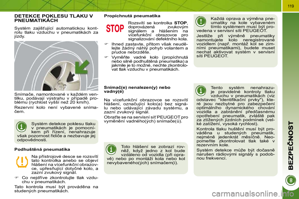 PEUGEOT 3008 2010  Návod na použití (in Czech) 119
� � � � � � � �D�E�T�E�K�C�E� �P�O�K�L�E�S�U� �T�L�A�K�U� �V� �P�N�E�U�M�A�T�I�K�Á�C�H� 
� �S�y�s�t�é�m�  �z�a�j�i�š?�u�j�í�c�í�  �a�u�t�o�m�a�t�i�c�k�o�u�  �k�o�n�t�- 
�r�o�l�u�  �t�l�a�k�u