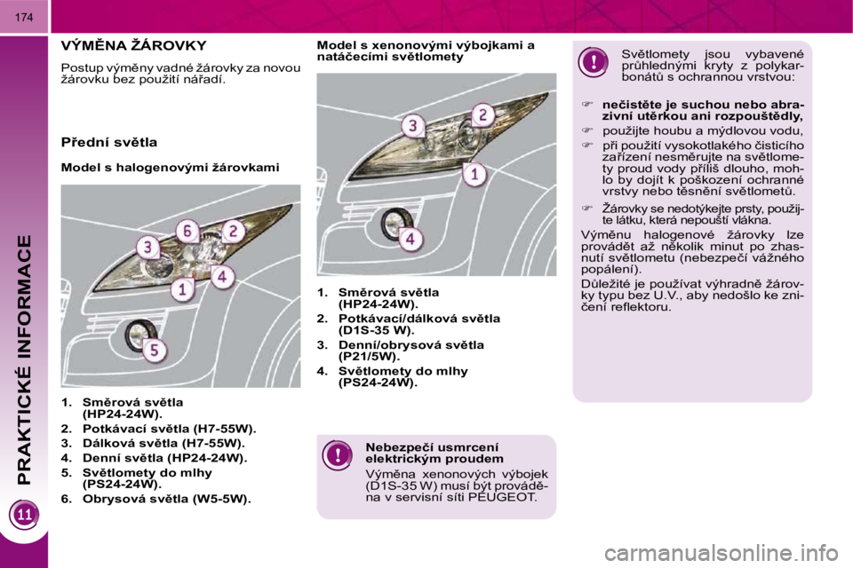 PEUGEOT 3008 2010  Návod na použití (in Czech) PRAKTICKÉ INFORMACE
174
� � �N�e�b�e�z�p�e�č�í� �u�s�m�r�c�e�n�í�  
�e�l�e�k�t�r�i�c�k�ý�m� �p�r�o�u�d�e�m�  
� �V�ý�m)�n�a�  �x�e�n�o�n�o�v�ý�c�h�  �v�ý�b�o�j�e�k�  
�(�D�1�S�-�3�5� �W�)� �m