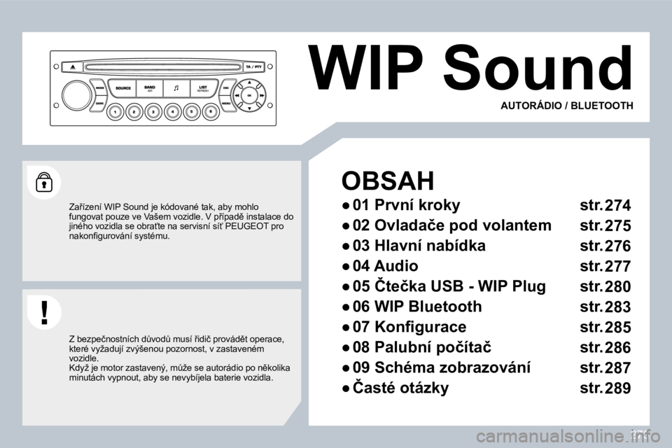 PEUGEOT 3008 2010  Návod na použití (in Czech) 273
 WIP Sound 
  OBSAH 
� � � 