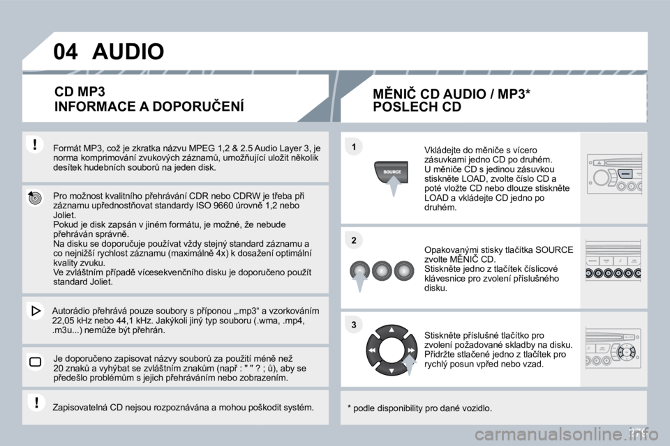 PEUGEOT 3008 2010  Návod na použití (in Czech) 279
�0�4
�1�1
�2�2
�3�3
� � �F�o�r�m�á�t� �M�P�3�,� �c�o�ž� �j�e� �z�k�r�a�t�k�a� �n�á�z�v�u� �M�P�E�G� �1�,�2� �&� �2�.�5� �A�u�d�i�o� �L�a�y�e�r� �3�,� �j�e� � � �F�o�r�m�á�t� �M�P�3�,� �c�o�ž�