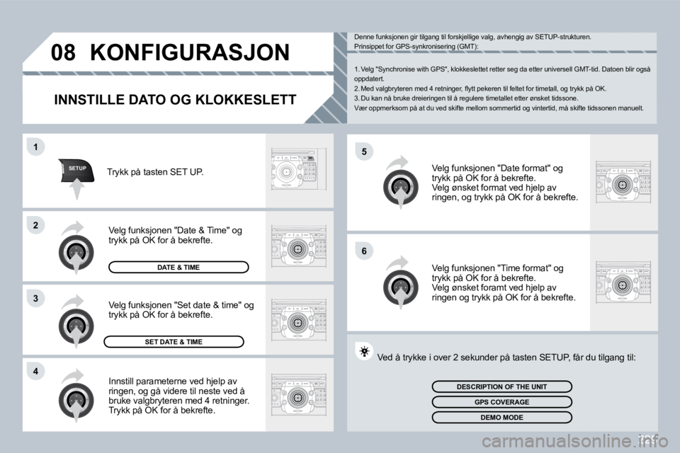 PEUGEOT 3008 2009.5.  Instruksjoner for bruk (in Norwegian) �2�2�9
5
�6
SETUP
1
2
3
�4
�0�8           KONFIGURASJON 
  INNSTILLE DATO OG KLOKKESLETT 
 Innstill parameterne ved hjelp av �r�i�n�g�e�n�,� �o�g� �g�å� �v�i�d�e�r�e� �t�i�l� �n�e�s�t�e� �v�e�d� �å�