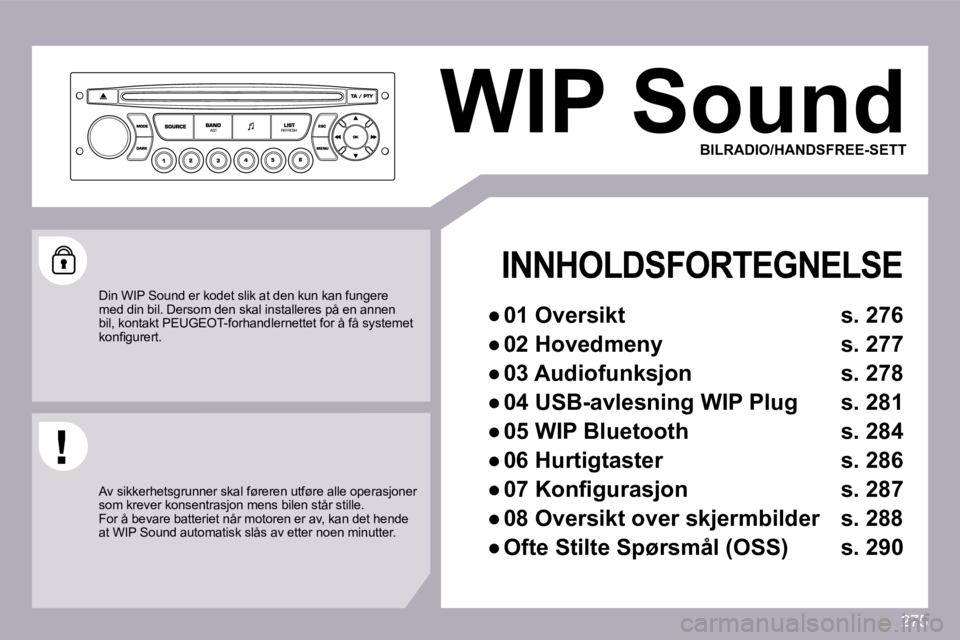 PEUGEOT 3008 2009.5.  Instruksjoner for bruk (in Norwegian) 275
 WIP Sound 
INNHOLDSFORTEGNELSE
� � � 