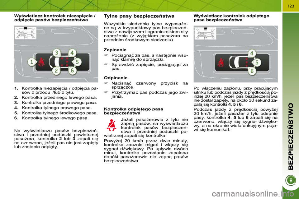 PEUGEOT 3008 2009.5.  Instrukcja obsługi (in Polish) �1�2�3
   
�1�. � �  �K�o�n�t�r�o�l�k�a� �n�i�e�z�a�p�i
�c�i�a� �/� �o�d�p�i
�c�i�a� �p�a�-
�s�ó�w� �z� �p�r�z�o�d�u� �i�/�l�u�b� �z� �t�y�ł�u�.� 
  
�2�. � �  �K�o�n�t�r�o�l�k�a� �p�r�z�e�d�n�i�e