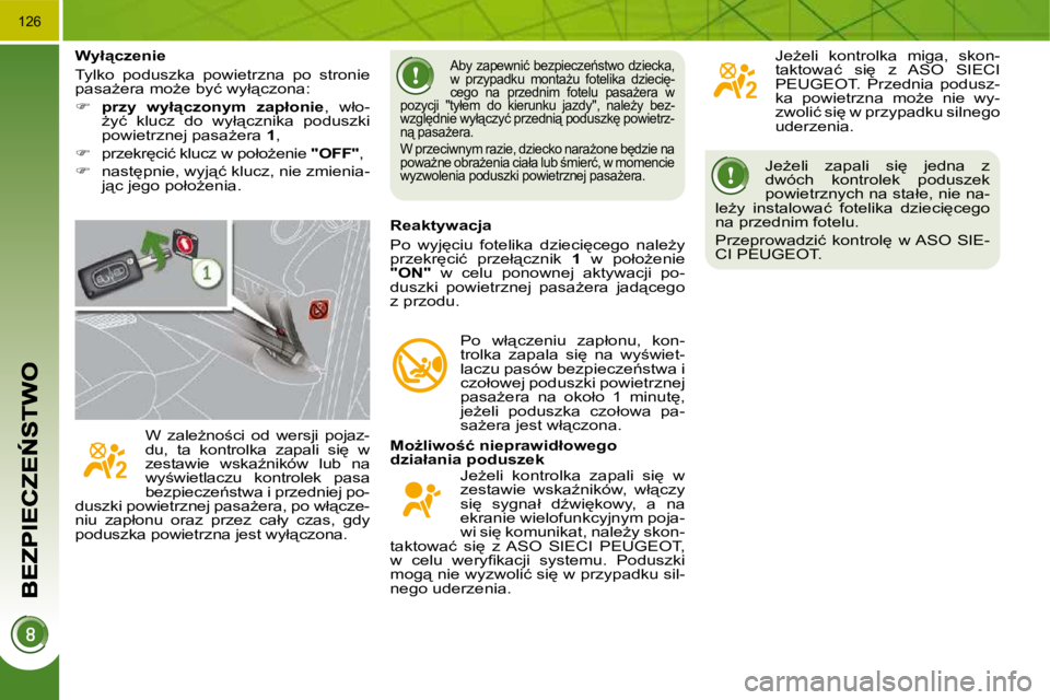 PEUGEOT 3008 2009.5.  Instrukcja obsługi (in Polish) �1�2�6
� �J�eG�e�l�i�  �z�a�p�a�l�i�  �s�i
�  �j�e�d�n�a�  �z�  
�d�w�ó�c�h�  �k�o�n�t�r�o�l�e�k�  �p�o�d�u�s�z�e�k� 
�p�o�w�i�e�t�r�z�n�y�c�h� �n�a� �s�t�a�ł�e�,� �n�i�e� �n�a�-
�l�eG�y�  �i�n�s