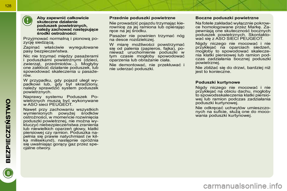 PEUGEOT 3008 2009.5.  Instrukcja obsługi (in Polish) �1�2�8
� � � � � � � � � � � � �A�b�y� �z�a�p�e�w�n�i�ć� �c�a�ł�k�o�w�i�c�i�e�  
�s�k�u�t�e�c�z�n�e� �d�z�i�a�ł�a�n�i�e� 
�p�o�d�u�s�z�e�k� �p�o�w�i�e�t�r�z�n�y�c�h�,� 
�n�a�l�eG�y� �z�a�c�h�o�w�a