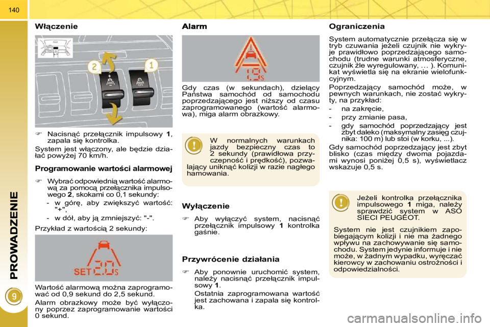 PEUGEOT 3008 2009.5.  Instrukcja obsługi (in Polish) 140
� � �W�ł"�c�z�e�n�i�e� 
� � �W�y�ł"�c�z�e�n�i�e� 
   
� � �  �A�b�y�  �w�y�ł"�c�z�y�ć�  �s�y�s�t�e�m�,�  �n�a�c�i�s�n"�ć� 
�p�r�z�e�ł"�c�z�n�i�k�  �i�m�p�u�l�s�o�