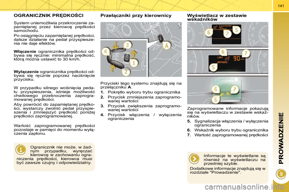 PEUGEOT 3008 2009.5.  Instrukcja obsługi (in Polish) 141
� � � � � �O�G�R�A�N�I�C�Z�N�I�K� �P�R&�D�K�O:�C�I� 
� �S�y�s�t�e�m� �u�n�i�e�m�oG�l�i�w�i�a� �p�r�z�e�k�r�o�c�z�e�n�i�e� �z�a�- 
�p�a�m�i
�t�a�n�e�j�  �p�r�z�e�z�  �k�i�e�r�o�w�c
�  �p�r
�d